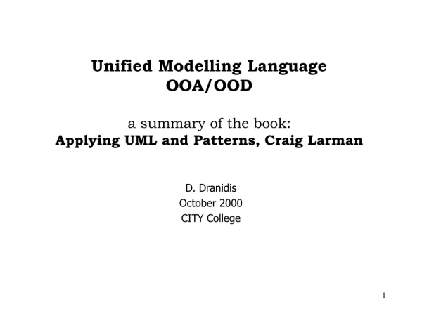 Unified Modelling Language OOA/OOD a summary of the book: Applying UML and Patterns, Craig Larman