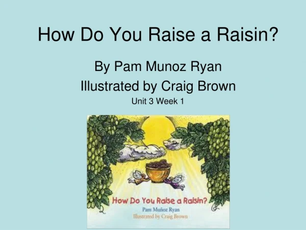 How Do You Raise a Raisin?