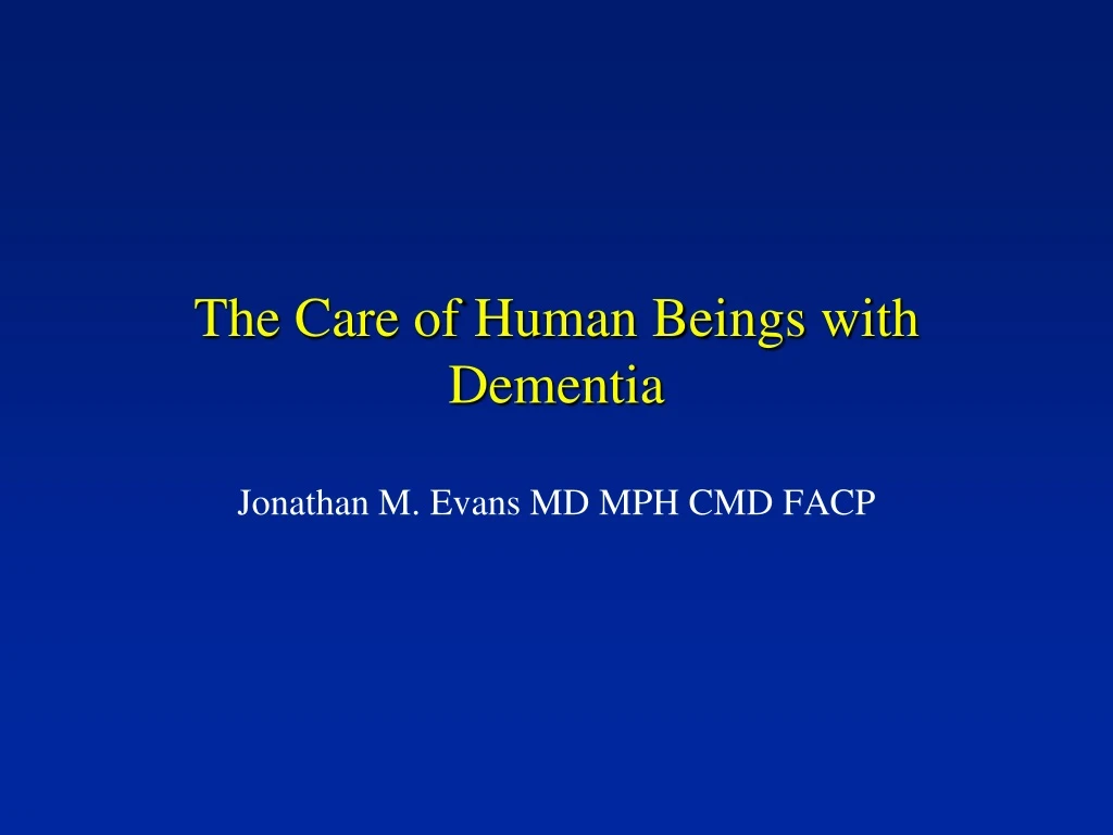 the care of human beings with dementia