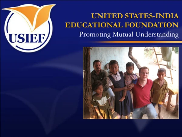 UNITED STATES-INDIA  EDUCATIONAL FOUNDATION Promoting Mutual Understanding