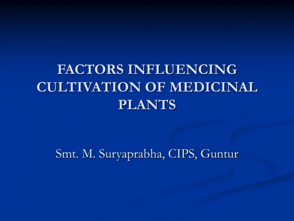 FACTORS INFLUENCING CULTIVATION OF MEDICINAL PLANTS