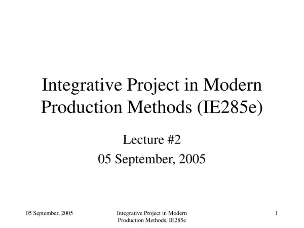 Integrative Project in Modern Production Methods  (IE285e)