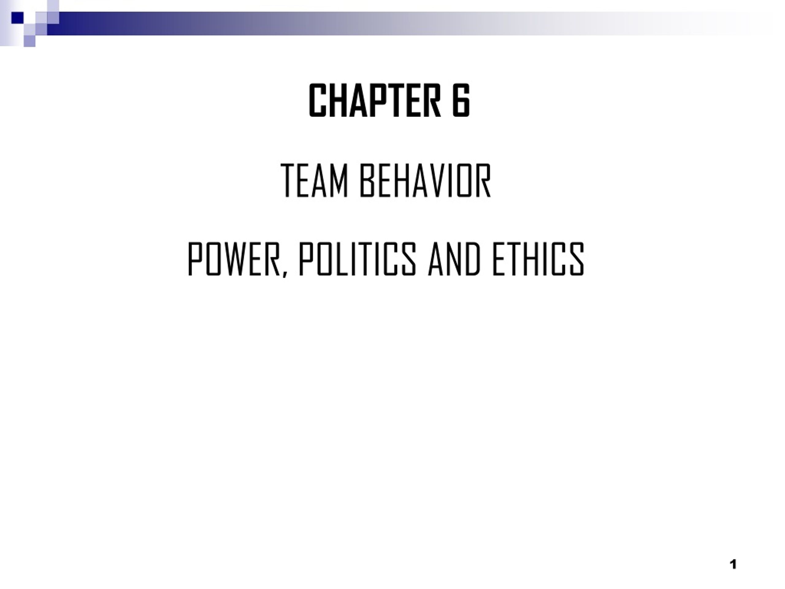 Power, Politics, and Ethics in Team Behavior - slide 1