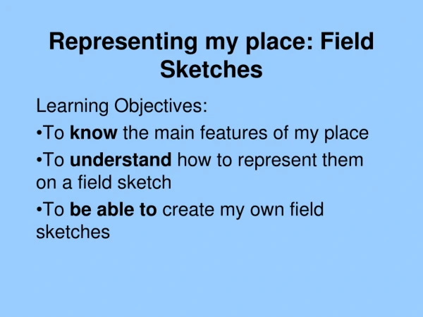 Representing my place: Field Sketches