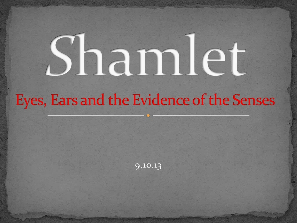 s hamlet eyes ears and the evidence of the senses