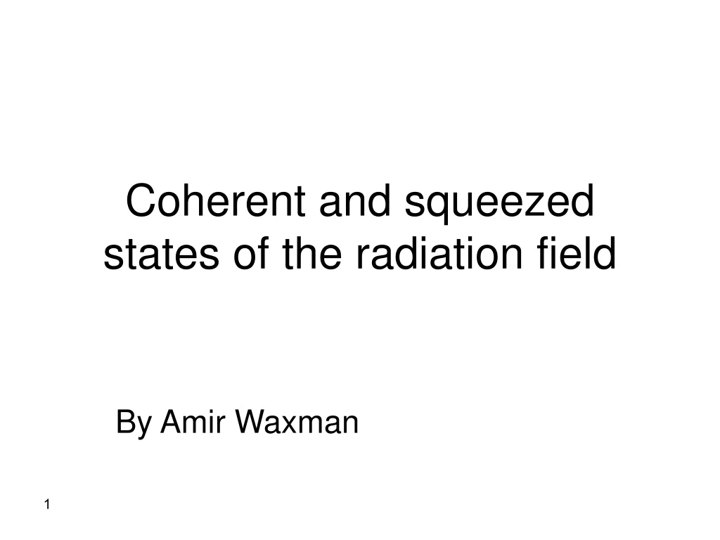 coherent and squeezed states of the radiation field