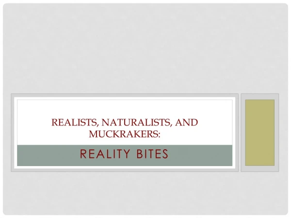 Realists, Naturalists, and Muckrakers: