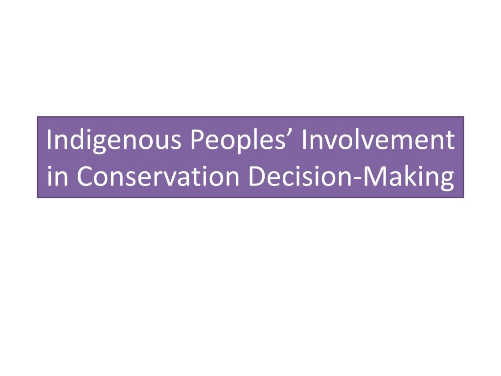 indigenous peoples involvement in conservation decision making
