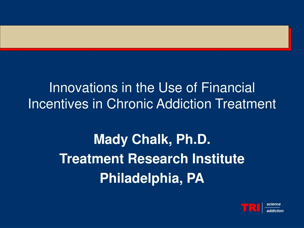 innovations in the use of financial incentives in chronic addiction treatment