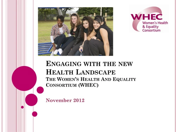 Engaging with the new Health Landscape The Women’s Health And Equality Consortium (WHEC)