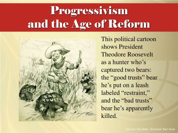 Progressivism  and the Age of Reform