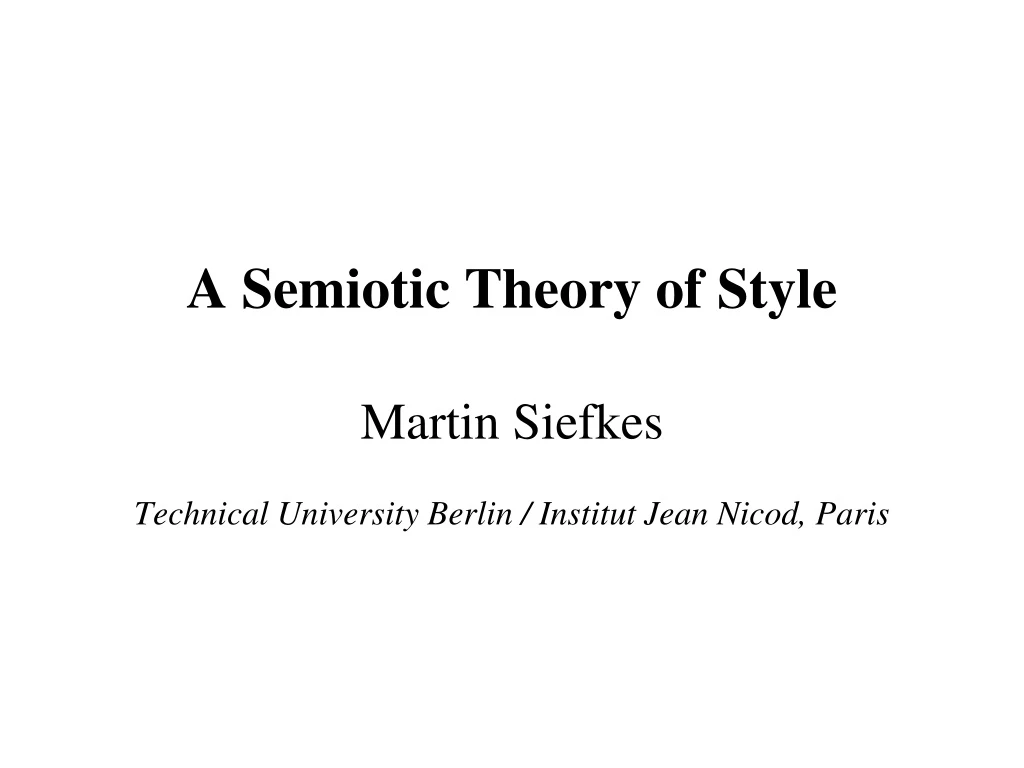 a semiotic theory of style martin siefkes technical university berlin institut jean nicod paris
