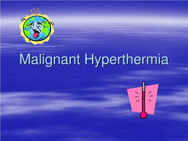 Malignant Hyperthermia