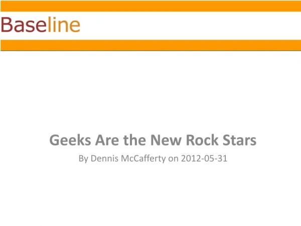 Geeks Are the New Rock Stars By Dennis  McCafferty  on 2012-05-31