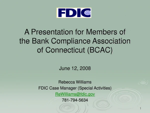A Presentation for Members of the Bank Compliance Association of Connecticut (BCAC) June 12, 2008