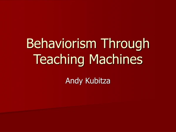 Behaviorism Through Teaching Machines