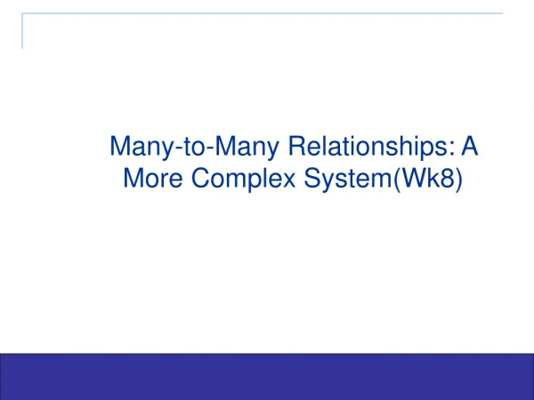 Many-to-Many Relationships: A More Complex System(Wk8)