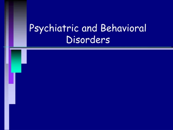 Psychiatric and Behavioral Disorders