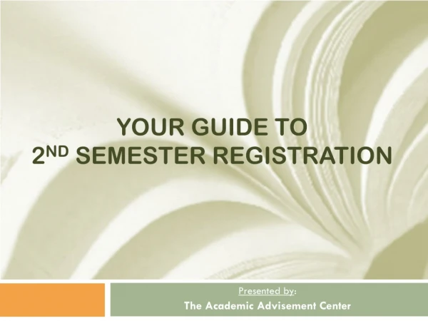 Your Guide to  2 nd  Semester Registration