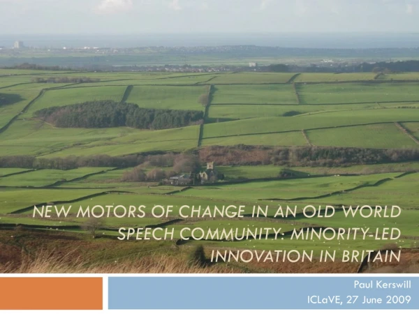 New motors of change in an Old World speech community: minority-led innovation in Britain