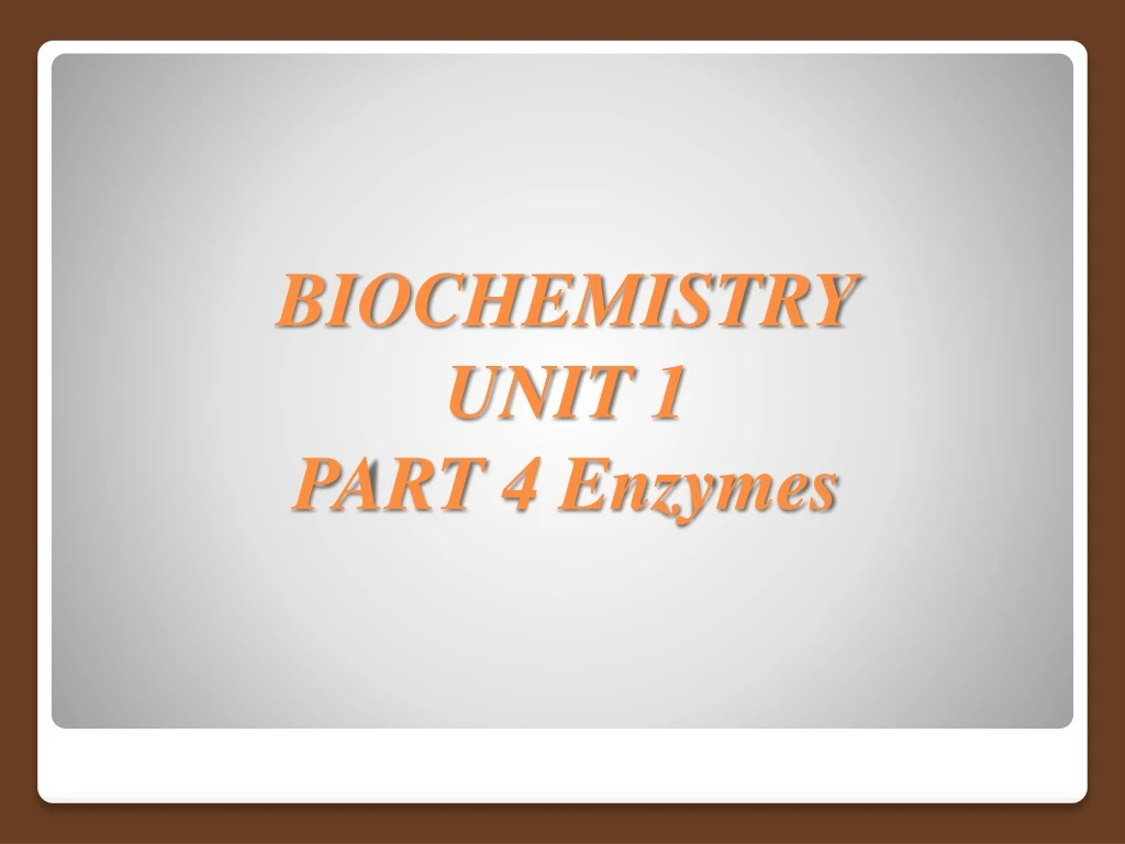 biochemistry unit 1 part 4 enzymes