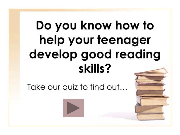 Do you know how to help your teenager develop good reading skills?