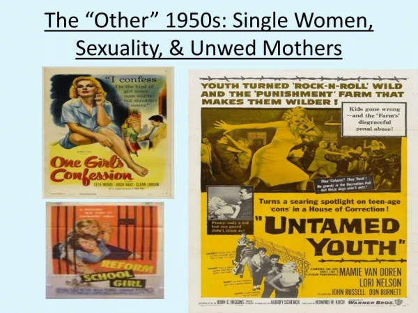 The “Other” 1950s: Single Women, Sexuality, &amp; Unwed Mothers