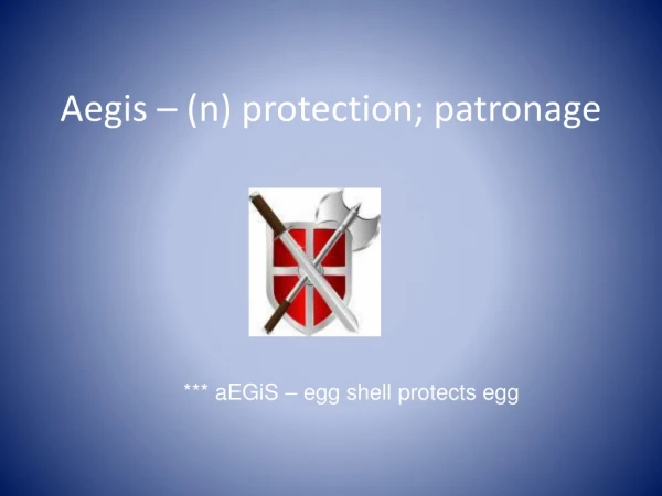 Aegis – (n) protection; patronage