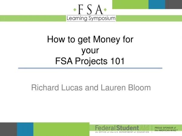 How to get Money for  your  FSA  Projects 101
