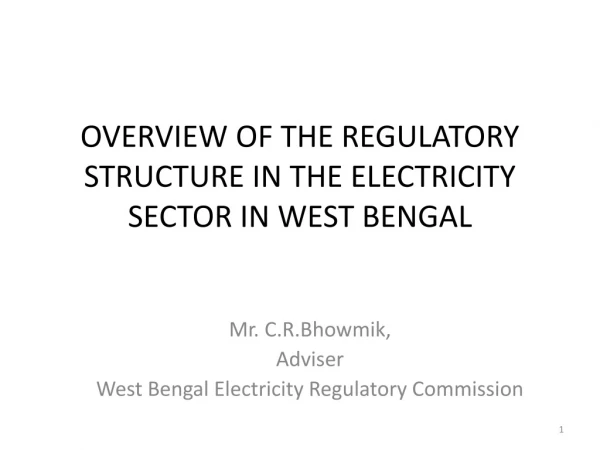 OVERVIEW OF THE REGULATORY STRUCTURE IN THE ELECTRICITY SECTOR IN WEST BENGAL
