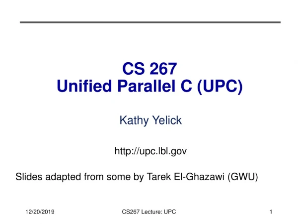 CS 267 Unified Parallel C (UPC)