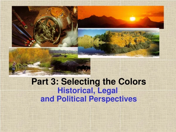 Part 3: Selecting the Colors Historical, Legal  and Political Perspectives