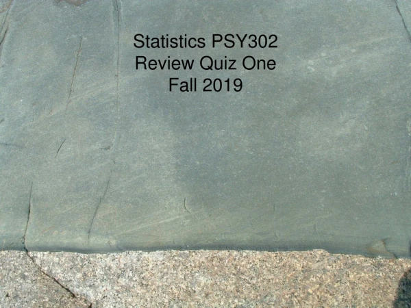 Statistics PSY302  Review Quiz One Fall 2019