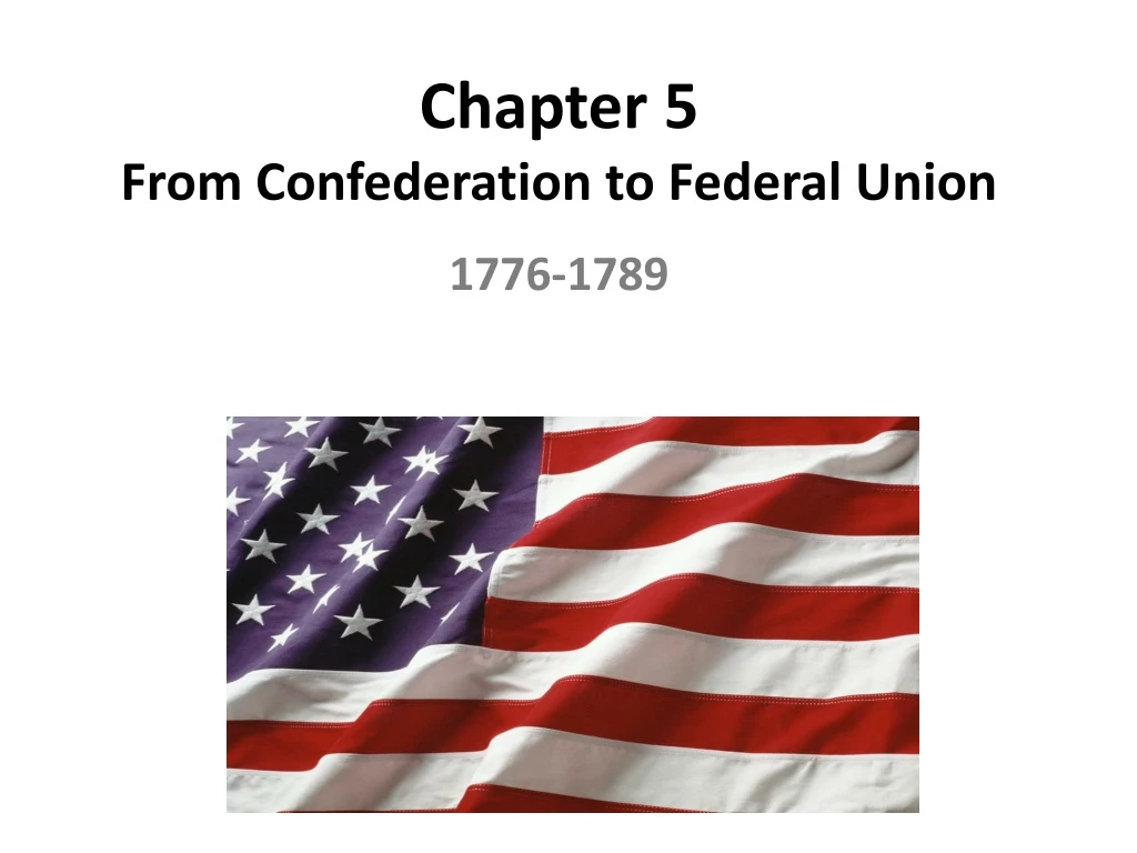 chapter 5 from confederation to federal union