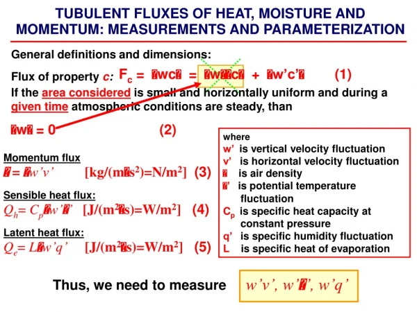 TUBULENT FLUXES OF HEAT, MOISTURE AND MOMENTUM: MEASUREMENTS AND PARAMETERIZATION