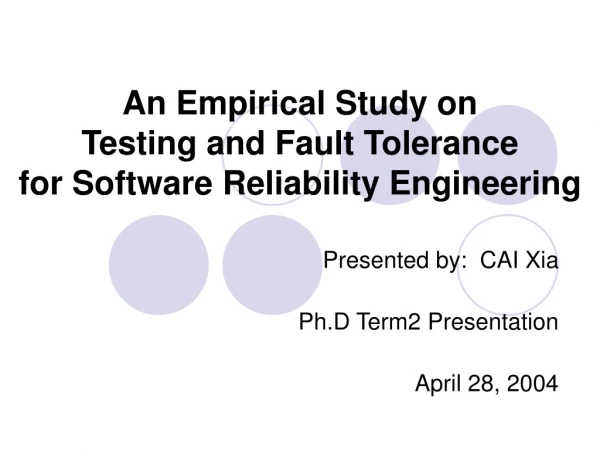 An Empirical Study on  Testing and Fault Tolerance  for Software Reliability Engineering
