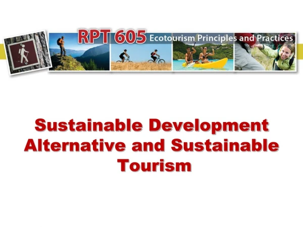 Sustainable Development Alternative and Sustainable  Tourism
