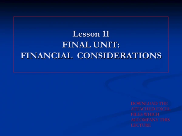 Lesson 11 FINAL UNIT: FINANCIAL  CONSIDERATIONS