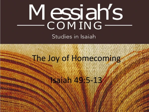 The Joy of Homecoming Isaiah 49:5-13