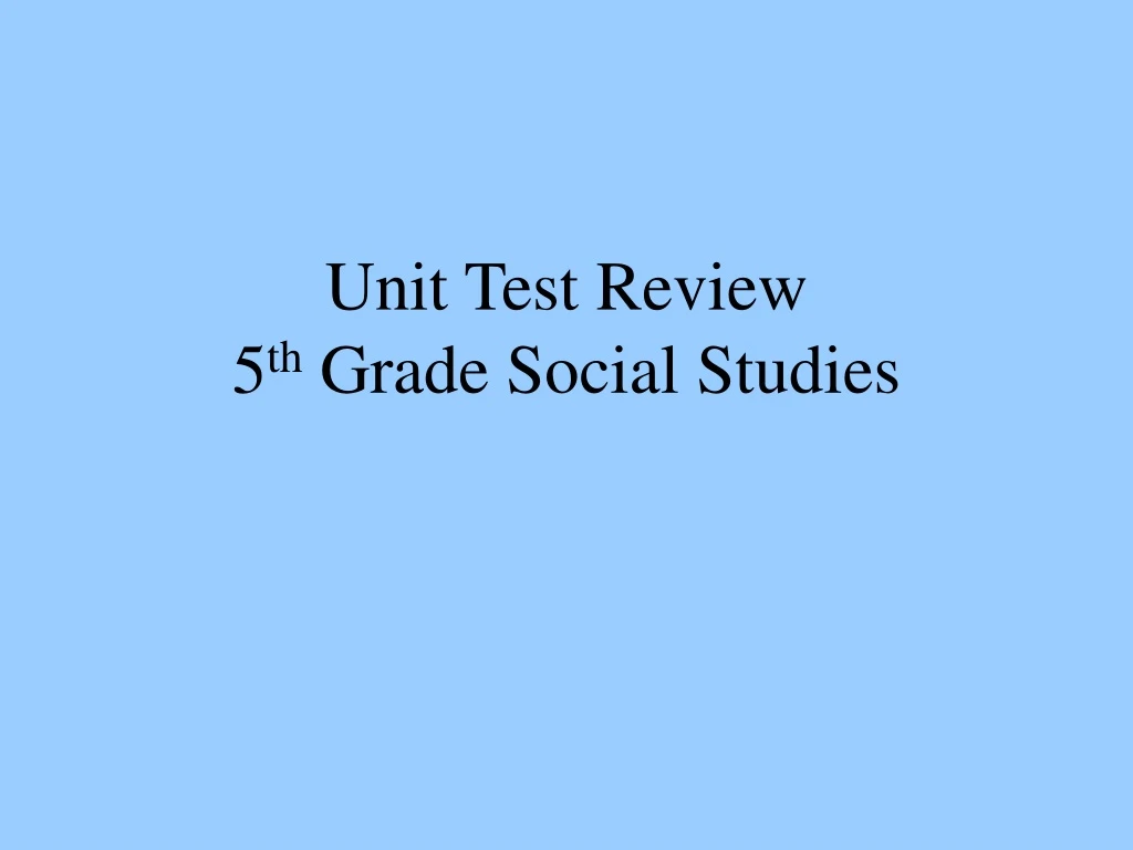 unit test review 5 th grade social studies