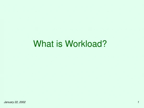 What is Workload?