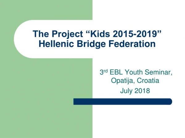 The Project “Kids 2015-2019”  Hellenic Bridge Federation