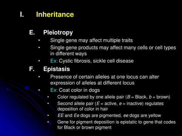 Inheritance Pleiotropy Single gene may affect multiple traits