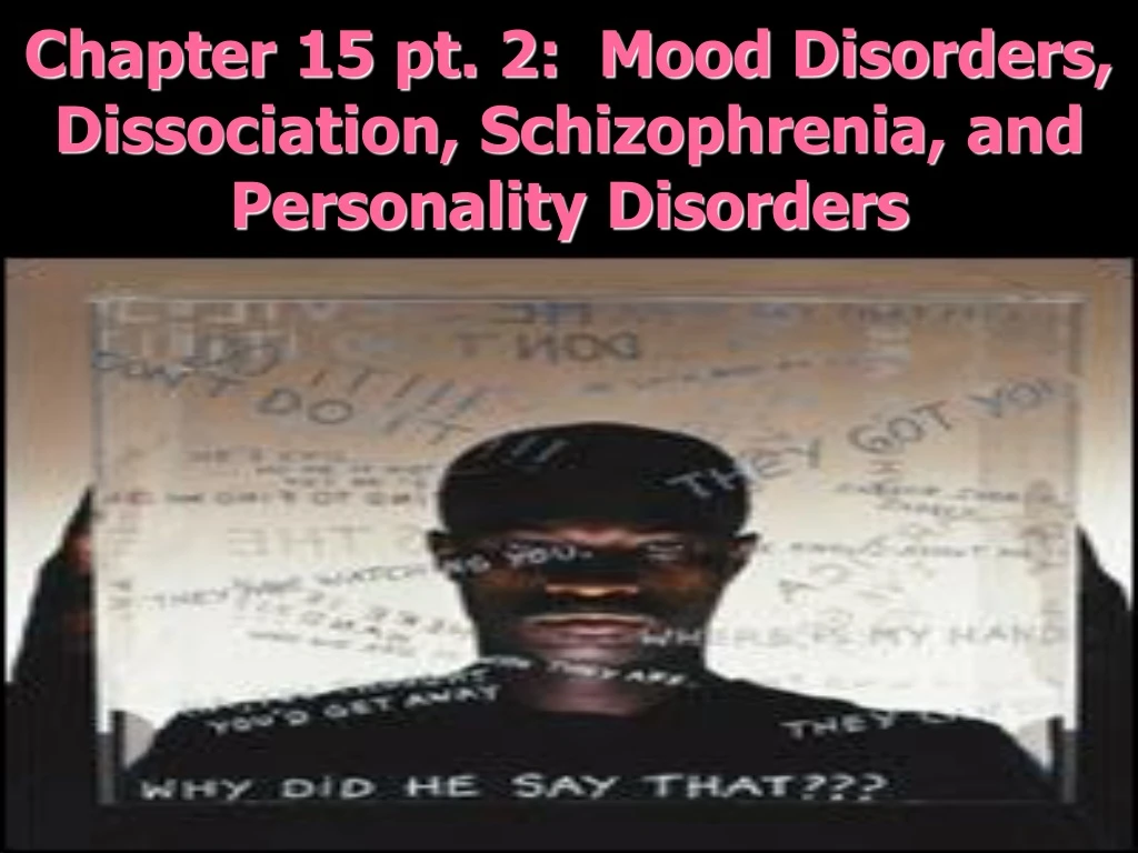 chapter 15 pt 2 mood disorders dissociation schizophrenia and personality disorders