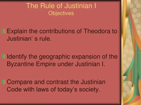 The Rule of Justinian I  Objectives