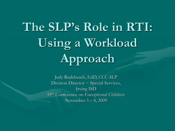 The SLP’s Role in RTI: Using a Workload Approach