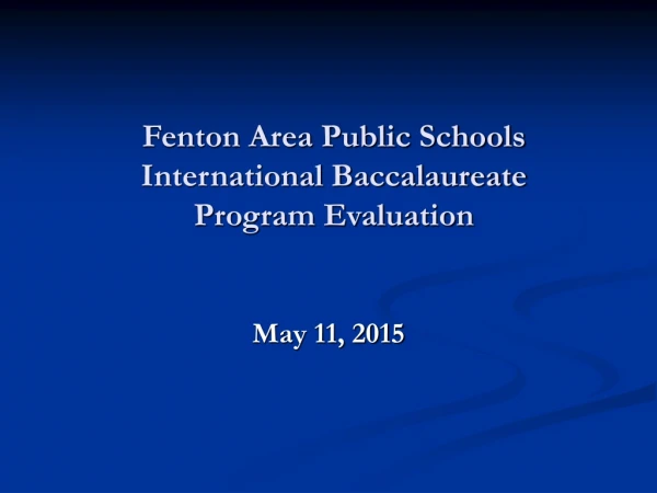 Fenton Area Public Schools   International Baccalaureate  Program Evaluation