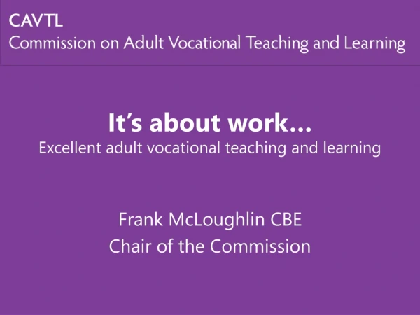 It’s about work… Excellent adult vocational teaching and learning