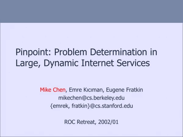 Pinpoint: Problem Determination in Large, Dynamic Internet Services