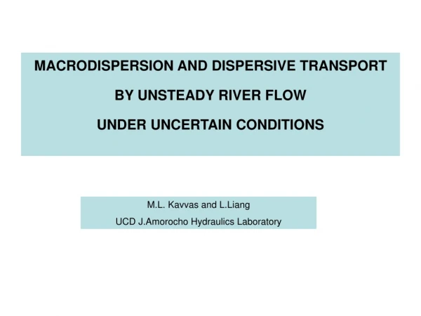 MACRODISPERSION AND DISPERSIVE TRANSPORT  BY UNSTEADY RIVER FLOW  UNDER UNCERTAIN CONDITIONS